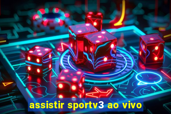 assistir sportv3 ao vivo